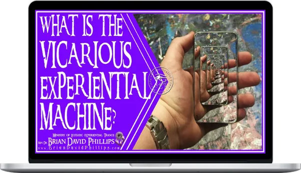Brian David Phillips – Vicarious eXperiential Machine Brian David Phillips – Vicarious eXperiential Machine