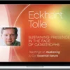 Eckhart Tolle – Sustaining Presence in the Face of Catastrophe