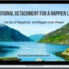Remez Sasson – Emotional Detachment For A Happier Life