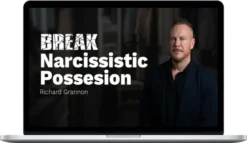 Richard Grannon – Break Narcissistic Possession