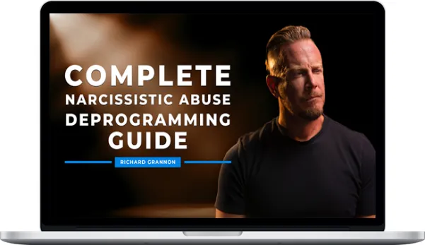 Richard Grannon – Complete Narcissistic Abuse Deprogramming Guide Richard Grannon – Complete Narcissistic Abuse Deprogramming Guide