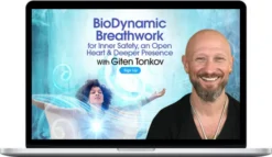 BioDynamic Breathwork for Inner Safety, an Open Heart & Deeper Presence By Giten Tonkov - The Shift Network