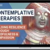 Joe Loizzo – Contemplative Therapies: Building Resilience Through Mindfulness