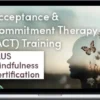 Mike Mecozzi & Richard Sears – Acceptance & Commitment Therapy (ACT) Training PLUS Mindfulness Master ACT and Today’s Best Mindfulness Skills for Depression, Anxiety, Trauma, and More