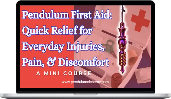 Pendulum Alchemy – Pendulum First Aid