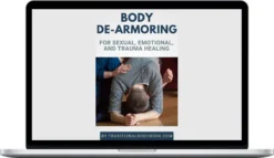 Traditional Bodywork – Body De-Armoring