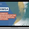 Jeffery Long – Ahimsa Violence and Nonviolence in the World’s Spiritual Traditions - Collection