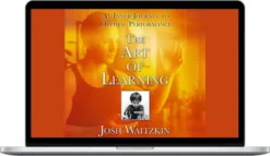 Josh Waitzkin – The Art of Learning An Inner Journey to Optimal Performance
