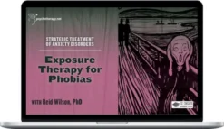 Reid Wilson – Exposure Therapy For Phobias