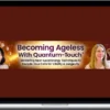 Richard Gordon & Deborah Gair – Becoming Ageless With Quantum-Touch