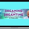 Robert Moss – Dreaming into the Dreamtime